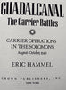 Guadalcanal: The Carrier Battles  Carrier Operations in the Solomons, AugustOctober 1942 Hammel, Eric