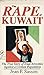 The Rape of Kuwait: The True Story of Iraqi Atrocities Against a Civilian Population Sasson, Jean P