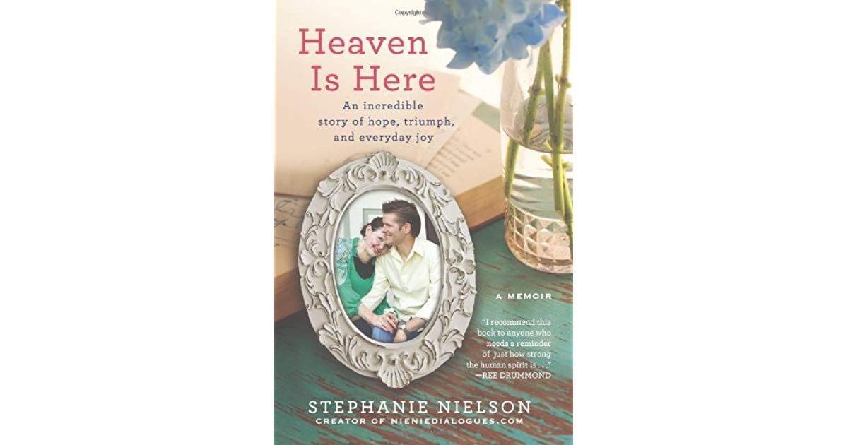 Heaven Is Here: An Incredible Story of Hope, Triumph, and Everyday Joy used book depot