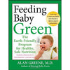 Feeding Baby Green: The Earth-Friendly Program for Healthy, Safe Nutrition During Pregnancy, Childhood, and Beyond