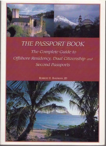 The Passport Book: The Complete Guide to Offshore Residency, Dual Citizenship and Second Passports used book depot