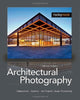Architectural Photography: Composition, Capture, and Digital Image Processing Schulz, Adrian