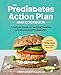 The Prediabetes Action Plan and Cookbook: A Simple Guide to Getting Healthy and Reversing Prediabetes [Paperback] Mussatto MS  RD  LD, Cheryl