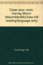 Clean your room, Harvey Moon! (Macmillan/McGraw-Hill reading/language arts) used book depot