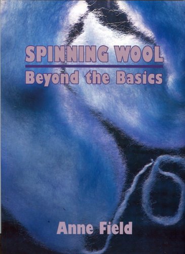 Spinning Wool: Beyond the basics Anne Field