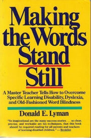 Making the Words Stand Still: A Master Teacher Tells How to Overcome Specific Learning Disability, Dyslexia, and Old-Fashioned Word Blindness used book depot