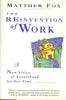 The Reinvention of Work: A New Vision of Livelihood for Our Time Fox, Matthew