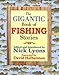 The Gigantic Book of Fishing Stories Lyons, Nick and Halberstam, David