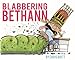 Blabbering Bethann [Hardcover] Britt, Chris