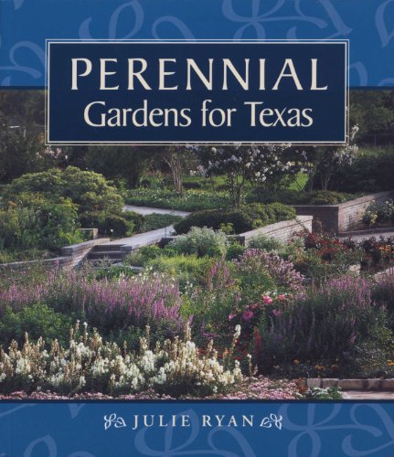 Perennial Gardens for Texas [Paperback] Ryan, Julie