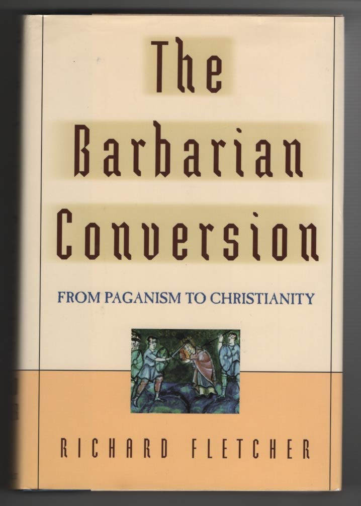 The Barbarian Conversion: From Paganism to Christianity used book depot