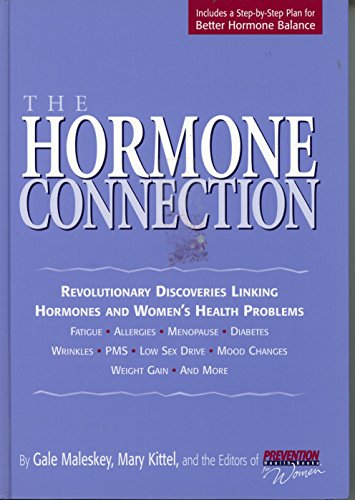 The Hormone Connection: Revolutionary Discoveries Linking Hormones and Womens Health Problems [Hardcover] Maleskey, Gale; Kittel, Mary S and Prevention Magazine Health Books