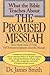 What the Bible Teaches About the Promised Messiah Smith, James E