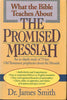 What the Bible Teaches About the Promised Messiah Smith, James E