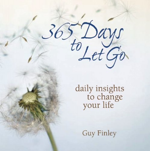 365 Days to Let Go: Daily Insights to Change Your Life Finley, Guy