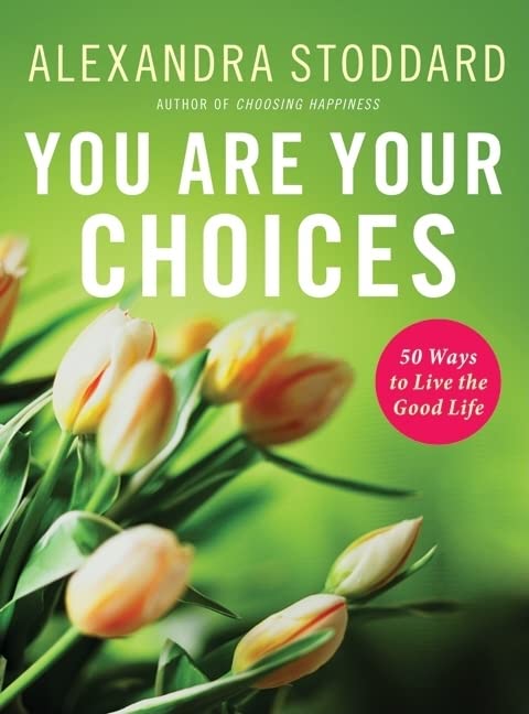 You Are Your Choices: 50 Ways to Live the Good Life used book depot