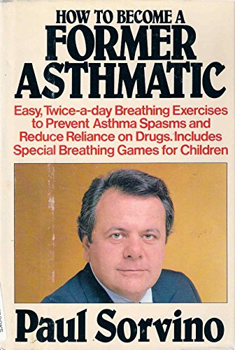 How to Become a Former Asthmatic Sorvino, Paul