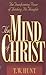 The Mind of Christ: The Transforming Power of Thinking His Thoughts Hunt, T W