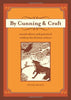 By Cunning & Craft: Sound Advice and Practical Wisdom for Fiction Writers