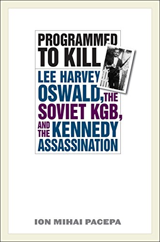 Programmed to Kill: Lee Harvey Oswald, the Soviet KGB, and the Kennedy Assassination [Hardcover] Pacepa, Ion Mihai