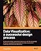 Data Visualization: A Successful Design Process: A Structured Design Approach to Equip You with the Knowledge of How to Successfully Accomplish Any Data Visualization Challenge Efficiently and Effectively [Paperback] Kirk, Andy