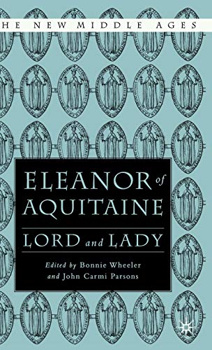 Eleanor of Aquitaine: Lord and Lady [Hardcover] Wheeler, B and Parsons, John C