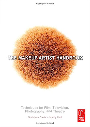 The Makeup Artist Handbook: Techniques for Film, Television, Photography, and Theatre Davis, Gretchen and Hall, Mindy