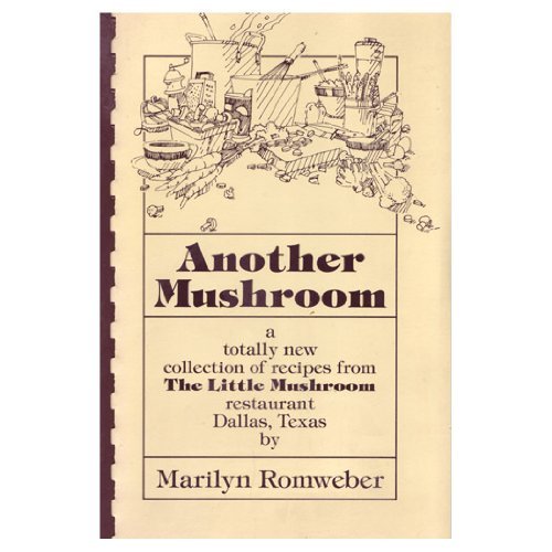 Another mushroom: A totally new collection of recipes from the Little Mushroom restaurant, Dallas, Texas used book depot