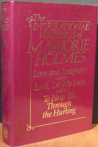 The Inspirational Writings of Marjorie Holmes: Love and Laughter, Lord Let Me Love, To Help You Through the Hurting used book depot