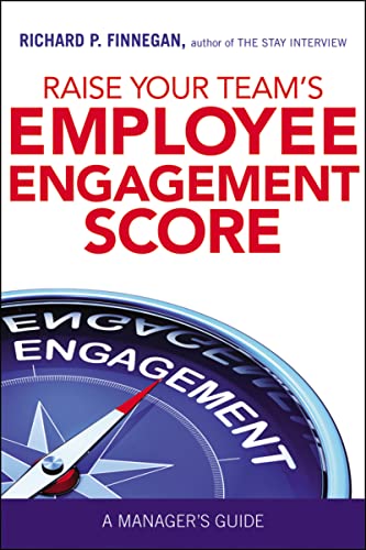 Raise Your Teams Employee Engagement Score: A Managers Guide [Paperback] Finnegan, Richard