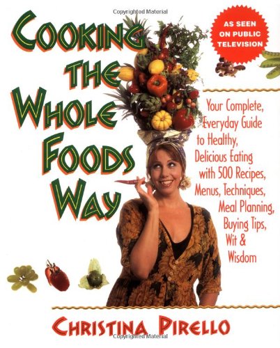 Cooking the Whole Foods Way: Your Complete, Everyday Guide to Healthy Eating used book depot