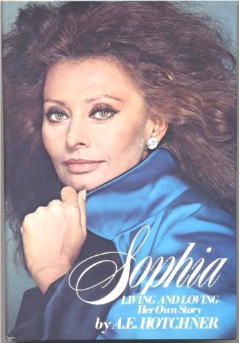 Sophia: Living and Loving: Her Own Story by A. E. Hotchner (1979-02-03) used book depot