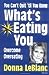 You Cant Quit til You Know Whats Eating You: Overcome Overeating LeBlanc, Donna