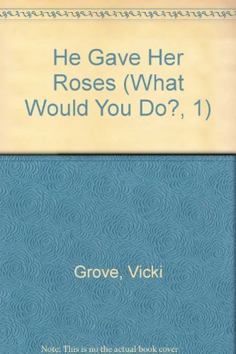 He Gave Her Roses (What Would You Do?, 1) used book depot