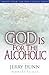 God Is For The Alcoholic [Paperback] Dunn, Jerry