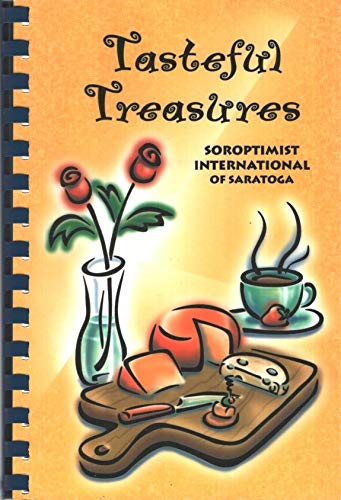 Tasteful Treasures: A Collection of Recipes by Soroptimist International of Saratoga, Saratoga, Wyoming