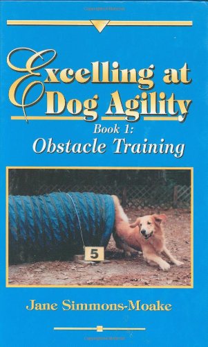 Excelling at Dog Agility - Book 1: Obstacle Training (Updated Second Edition) used book depot