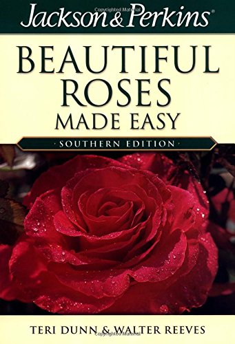 Jackson & Perkins Beautiful Roses Made Easy: Southern Edition used book depot
