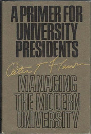 A Primer for University Presidents: Managing the Modern University used book depot