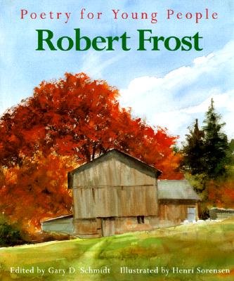 Poetry for Young People: Robert Frost [Hardcover] Schmidt, Gary D, Edited By and Henri Sorenson
