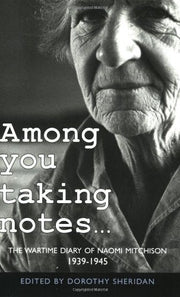 Among You Taking Notes...: The Wartime Diaries of Naomi Mitchison, 1939-1945 used book depot