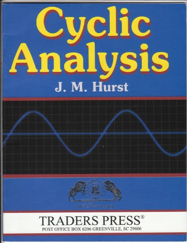 Cyclic Analysis: A Dynamic Approach to Technical Analysis Hurst, J M