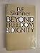 Beyond Freedom and Dignity