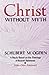 Christ Without Myth: A Study Based on the Theology of Rudolf Bultmann Ogden, Schubert M