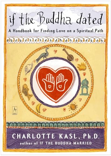 If the Buddha Dated: A Handbook for Finding Love on a Spiritual Path