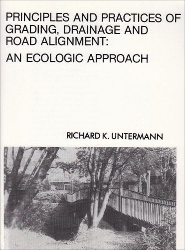 Principles and Practices of Grading, Drainage and Road Alignment: An Ecologic Approach used book depot