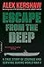 Escape from the Deep: A True Story of Courage and Survival During World War II