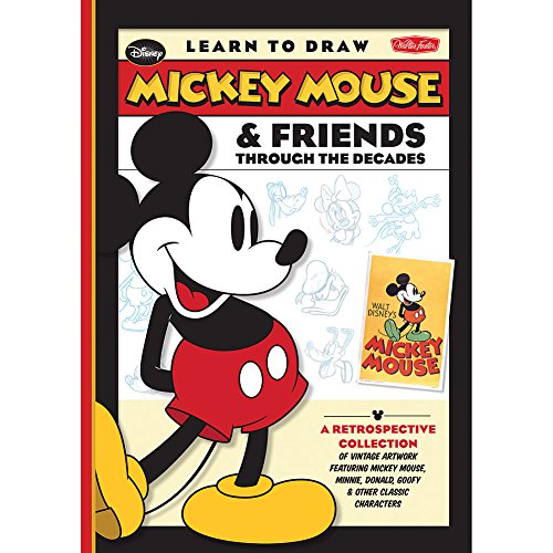 Learn to Draw Mickey Mouse & Friends Through the Decades: A retrospective collection of vintage artwork featuring Mickey Mouse, Minnie, Donald, Goofy ... classic characters (Licensed Learn to