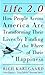 Life 20 : How People Across America Are Transforming Their Lives by Finding the Where of Their Happiness Karlgaard, Rich