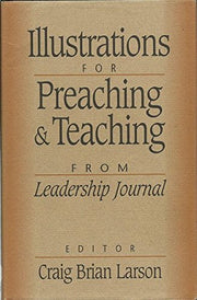 Illustrations for Preaching and Teaching: From Leadership Journal used book depot
